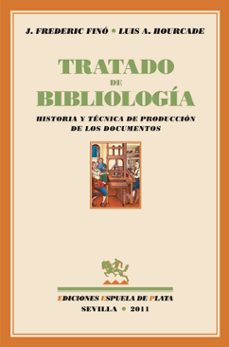 tratado de bibliologia: historia y tecnica de produccion de los d ocumentos-j. frederic fino-luis a. hourcade-9788415177111