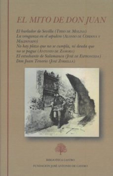 el mito de don juan (contiene: el burlador de sevilla; la venganza en el sepulcro; no hay plazo que no se cumpla, ni dueda que no se pague; el estudiante de salamanca; don juan tenorio)-9788415255611
