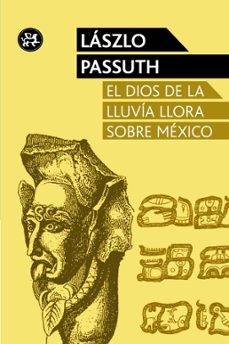 el dios de la lluvia llora sobre mexico-9788415325611