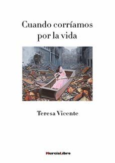 cuando corriamos por la vida-teresa vicente-9788415516811
