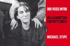 dos veces intro: en la carreterra con patti smith-michael stipe-9788415601111