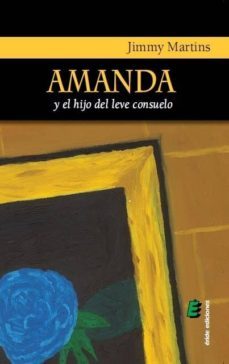 amanda y el hijo del leve consuelo-jimmy martins-9788415883111