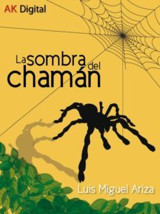 la sombra del chaman (ebook)-luis miguel ariza-9788415947011