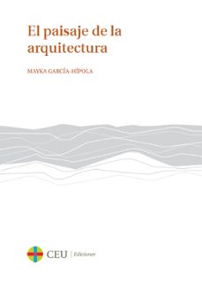 el paisaje de la arquitectura  /the landscape of architecture-mayka garcia hipola-9788415949411