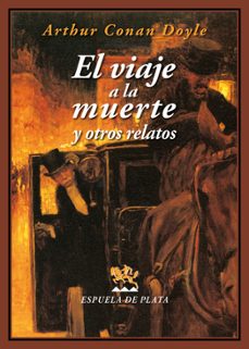 el viaje a la muerte y otros relatos-arthur conan doyle-9788416034611