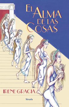 el alma de las cosas-irene gracia-9788416120611