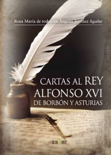cartas al rey alfonso xvi de borbon y asturias-9788416162611