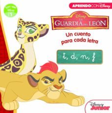 la guardia del león. un cuento para cada letra: t, d, n, f (leo con disney nivel 1)-9788416548811