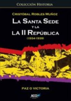 la santa sede y la ii república (1934-1939) (ebook)-cristobal robles muñoz-9788416549511