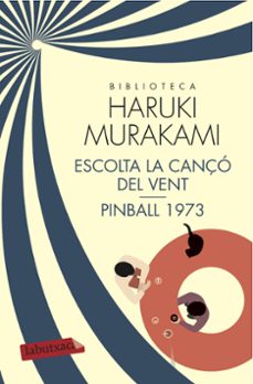 escolta la canço del vent i pinball 1973-haruki murakami-9788416600311