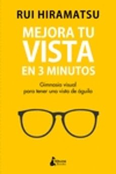 mejora tu vista en 3 minutos: gimnasia visual para conseguir una vista de águila-rui hiramatsu-9788416788811