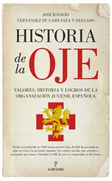 historia de la oje: valores, historia y logros de la organizacion juvenil española-jose ignacio fernandez de carranza-9788417044411