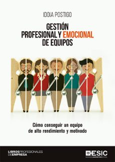 gestion profesional y emocional de equipos: como conseguir un equipo de alto rendimiento y motivado-9788417129811