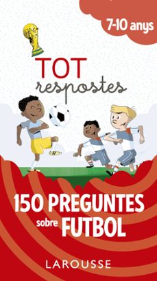 tot respostes: 150 preguntes sobre futbol-9788417273811