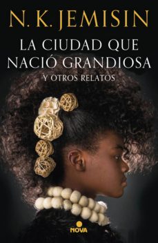 la ciudad que nacio grandiosa y otros relatos (ebook)-9788417347611