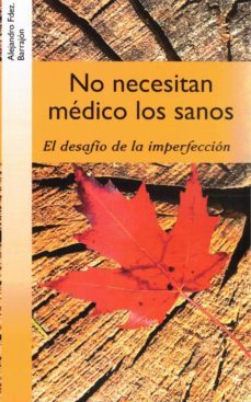 no necesitan medico los sanos. el desafio de la imperfeccion-9788417398811