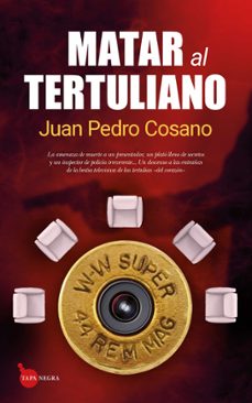 matar al tertuliano-juan pedro cosano-9788417418311