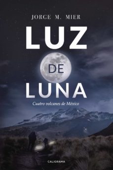 (i.b.d.) luz de luna: cuatro volcanes de mexico-9788417483111