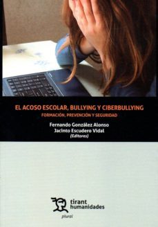 el acoso escolar, bullying y ciberbullying: formacion, prevencion y seguridad-fernando gonzalez-jacinto escuredo-9788417508111