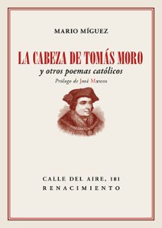 la cabeza de tomas moro y otros poemas catolicos-mario miguez-9788417550011