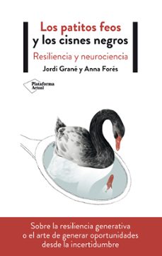los patitos feos y los cisnes negros: resiliencia y neurociencia-jordi grane-anna fores-9788417622411