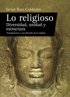 lo religioso. diversidad, unidad y estructura. prolegomenos-javier ruiz calderon-9788417704711