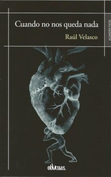 cuando no nos queda nada-raul velasco-9788417709211