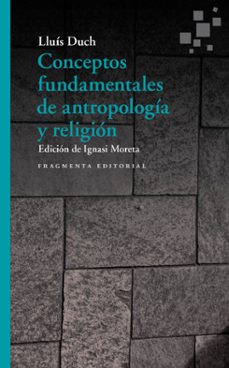 conceptos fundamentales de antropologia y religion-lluis duch-9788417796211