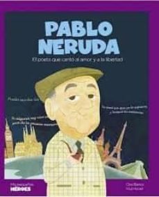 pablo neruda: el poeta que canto al amor y a la libertad-cloe blanco-9788417822811