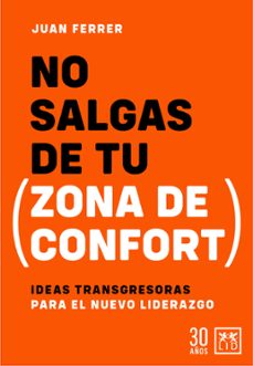 no salgas de tu zona de confort. ideas transgresoras para el nuevo liderazgo-juan ferrer-9788417880811