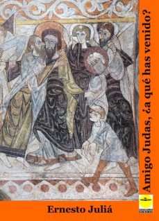 amigo judas, ¿a qué has venido? (ebook)-ernesto julia-9788417892111