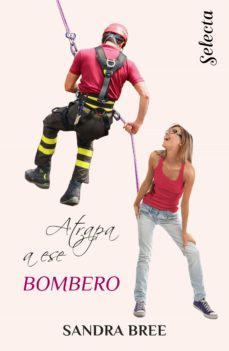 atrapa a ese bombero (un cuerpo muy especial 3) (ebook)-9788417931711