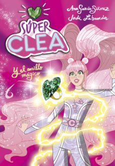 ¡súper clea! 1 - súper clea y el anillo mágico (ebook)-ana garcia siñeriz-9788418057311