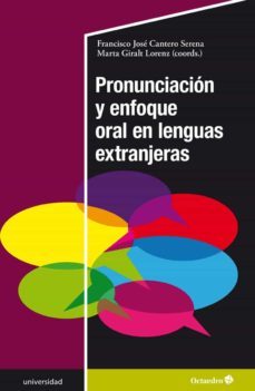 pronunciacion y enfoque oral en lenguas extranjeras-francisco jose cantero-marta giralt lorenz-9788418083211