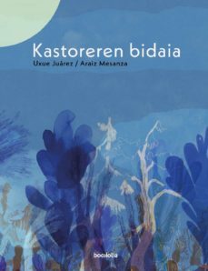 kastoreren bidaia-uxue juarez gaztelu-9788418284311