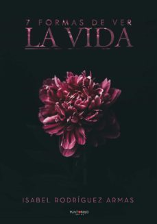 7 formas de ver la vida. en este libro el protagonista eres tu-isabel rodriguez armas-9788418314711