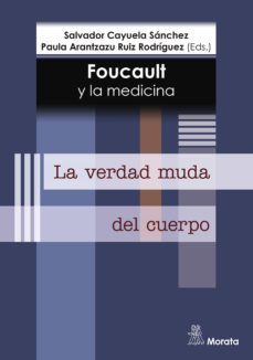 foucault y la medicina. la verdad muda del cuerpo (ebook)-salvador cayuela sanchez-paula arantzazu ruiz rodriguez-9788418381911