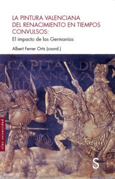 la pintura valenciana en el renacimiento en tiempos convulsos-albert ferrer orts-9788418388811