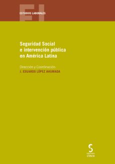 seguridad social e intervencion publica en america latina-j. eduardo lopez ahumada-9788418433511