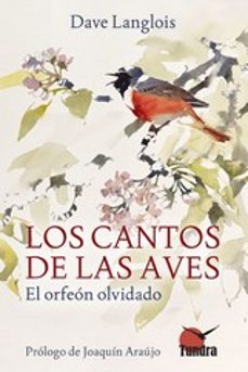 los cantos de las aves. el orfeon olvidado-dave langlois-9788418458811