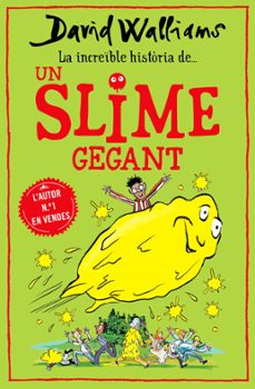 la increble historia de... un slime gegant-david walliams-9788418483011