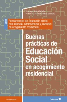 buenas practicas de la educacion social en acogimiento residencial-santiago ruiz galacho-victor m. martin solbes-9788419023711