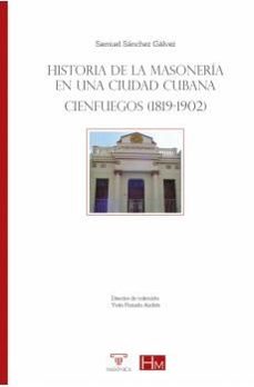 historia de la masoneria en una ciudad cubana-samuel  sanchez galvez-9788419044211
