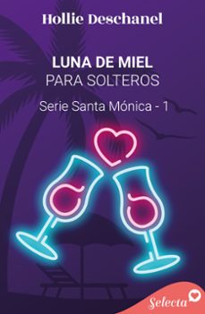 luna de miel para solteros (serie santa monica 1) (ebook)-hollie deschanel-9788419117311