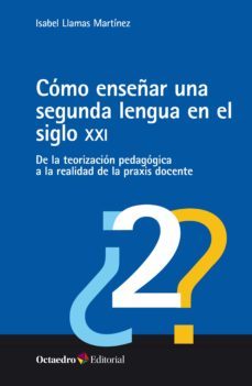 como enseñar una segunda lengua en el siglo xxi (ebook)-isabel llamas martinez-9788419312211