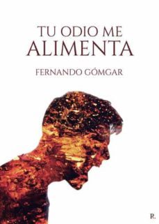 tu odio me alimenta-fernando gomgar-9788419537911