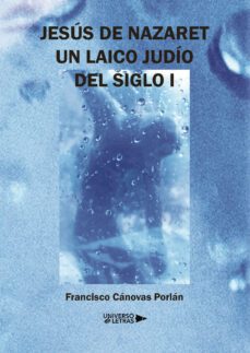 jesus de nazaret. un laico judio del siglo i-francisco canovas porlan-9788419613011