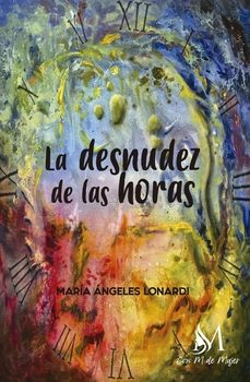 la desnudez de las horas-maria angeles lonardi-9788419701411