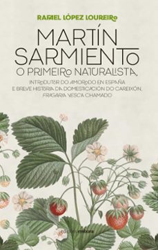martin sarmiento, o primeiro naturalista-rafael lopez loureiro-9788419853011