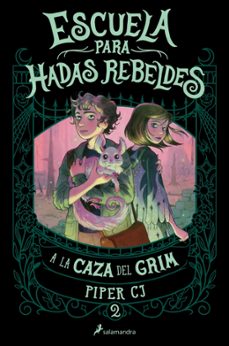 escuela para hadas rebeldes 2. a la caza del grim-piper c. j.-9788419868411